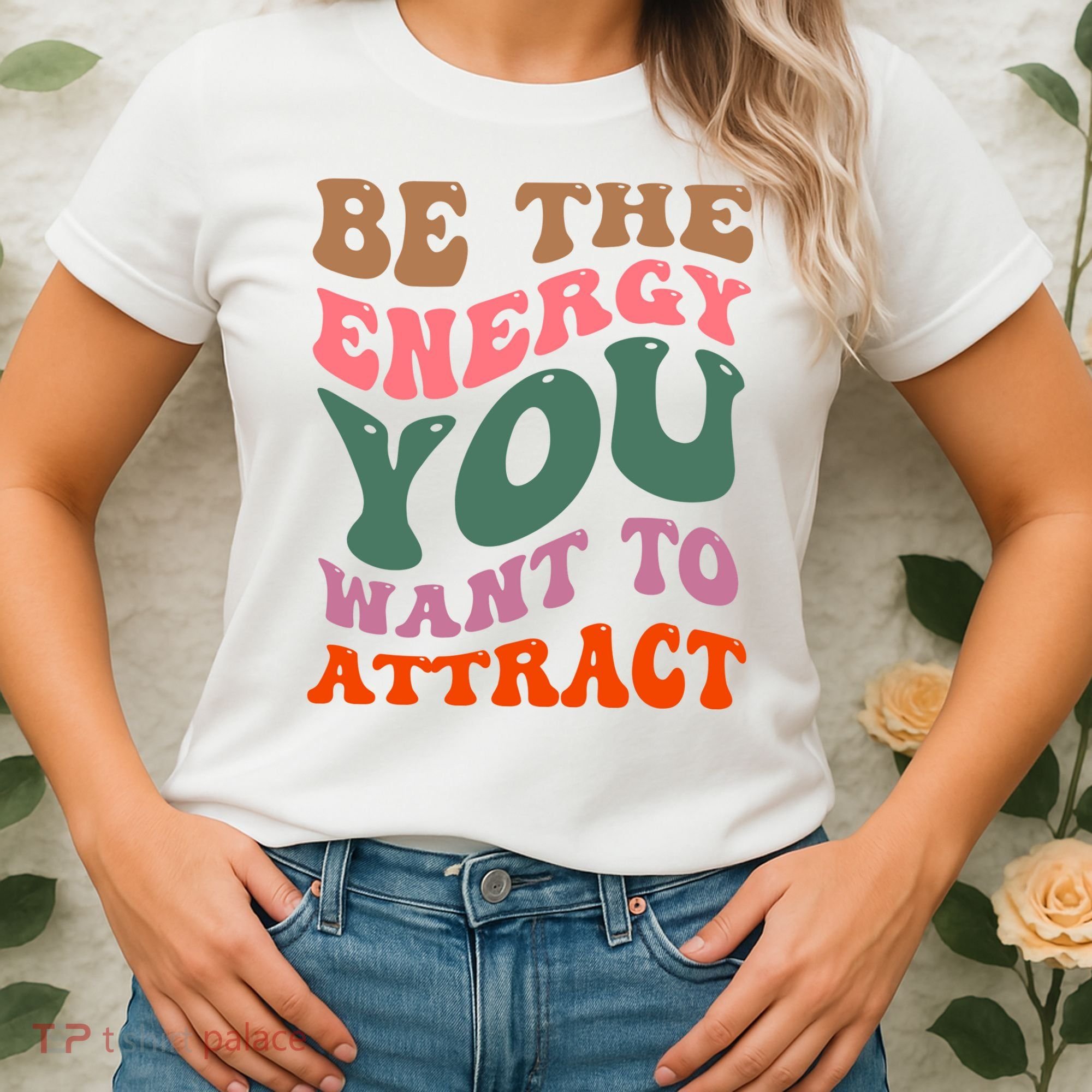 Be The Energy You Want To Attract Women's T-Shirt