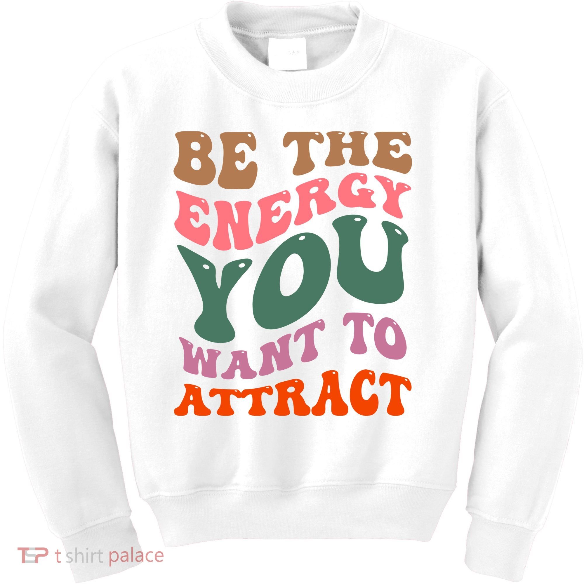 Be The Energy You Want To Attract Kids Sweatshirt
