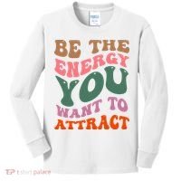 Be The Energy You Want To Attract Kids Long Sleeve Shirt thumb 0