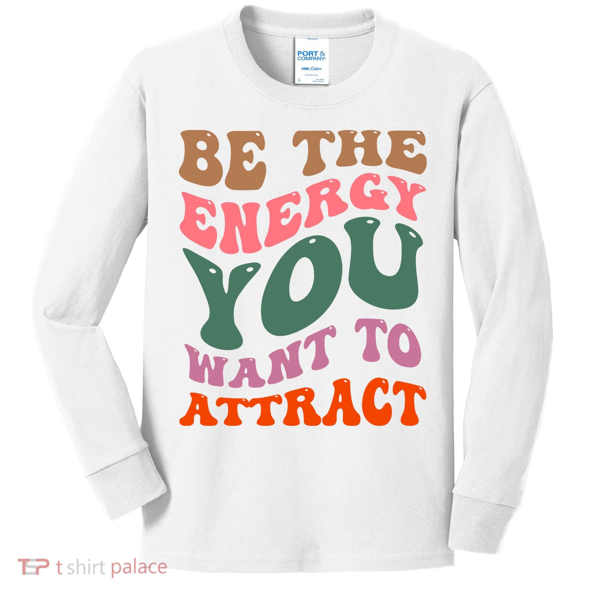 Be The Energy You Want To Attract Kids Long Sleeve Shirt
