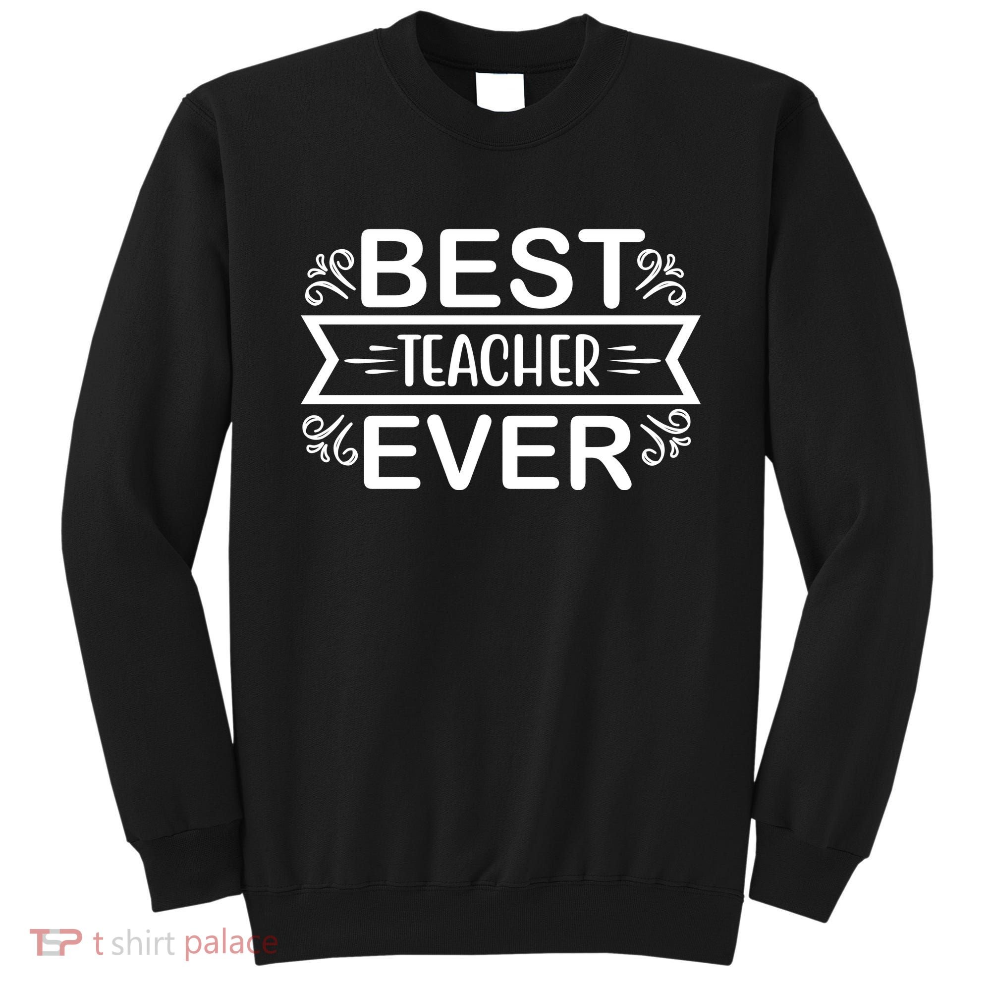 Best Teacher Ever Sweatshirt