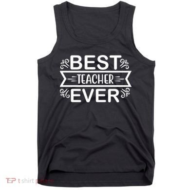 Best Teacher Ever Tank Top