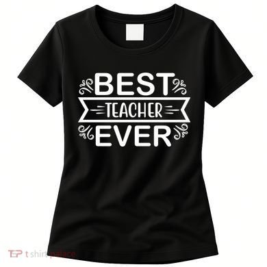 Best Teacher Ever Women's T-Shirt