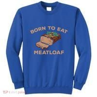 Born To Eat Meatloaf Funny Thanksgiving Gift Costume Sweatshirt thumb 0