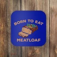 Born To Eat Meatloaf Funny Thanksgiving Gift Costume Coaster thumb 0