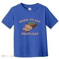 Born To Eat Meatloaf Funny Thanksgiving Gift Costume Toddler T-Shirt thumb 0