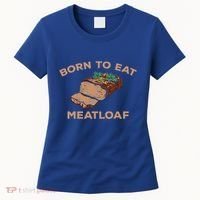 Born To Eat Meatloaf Funny Thanksgiving Gift Costume Women's T-Shirt thumb 0