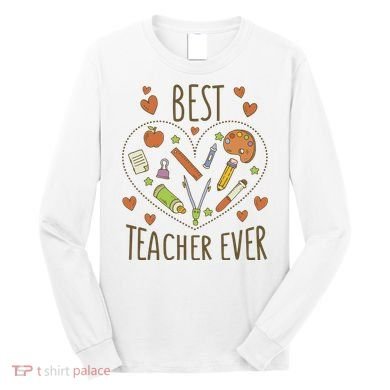 Best Teacher Ever Heart Gift Long Sleeve Shirt