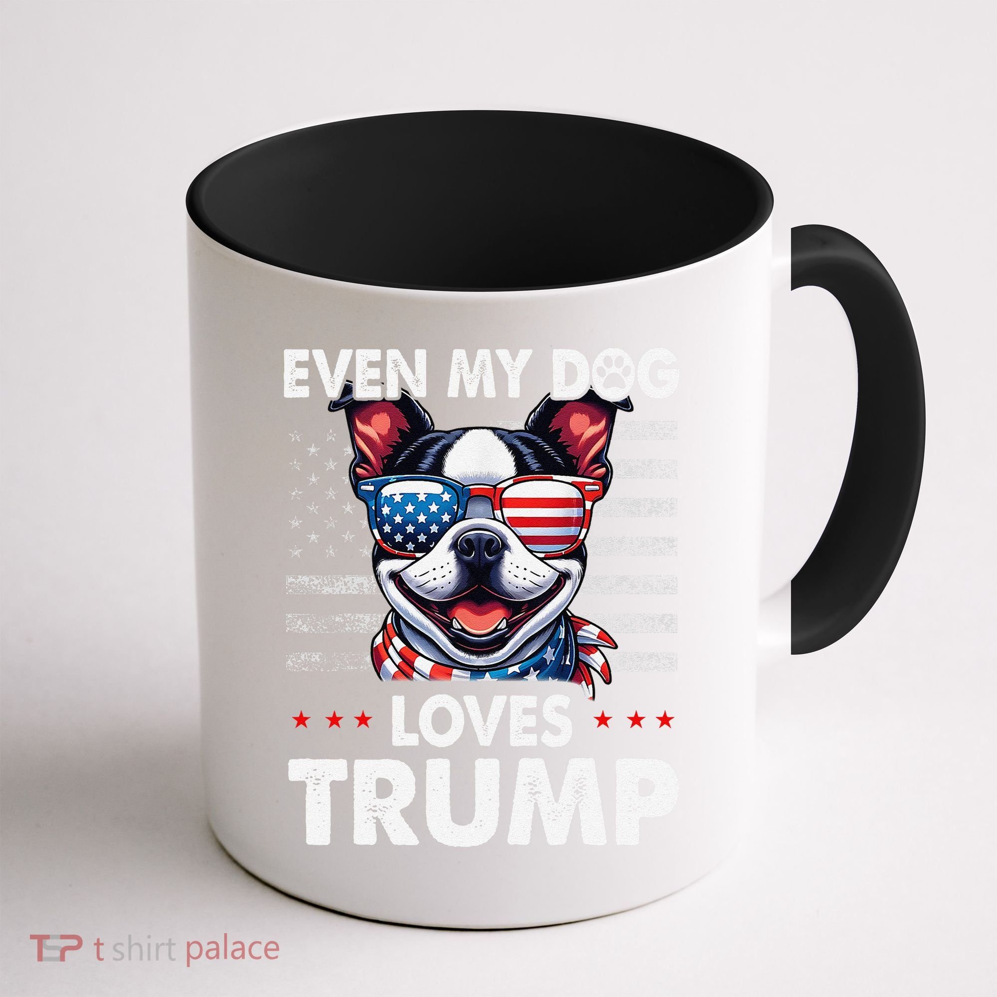 Boston Terrier Even My Dog Loves Trump Funny Coffee Mug