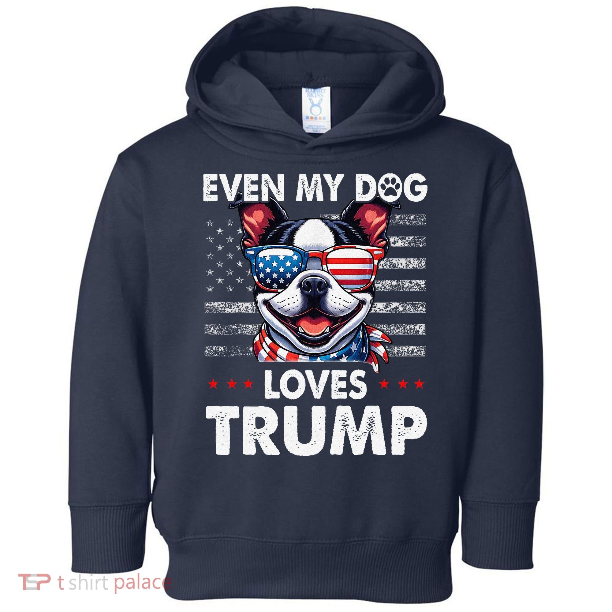 Boston Terrier Even My Dog Loves Trump Funny Toddler Hoodie