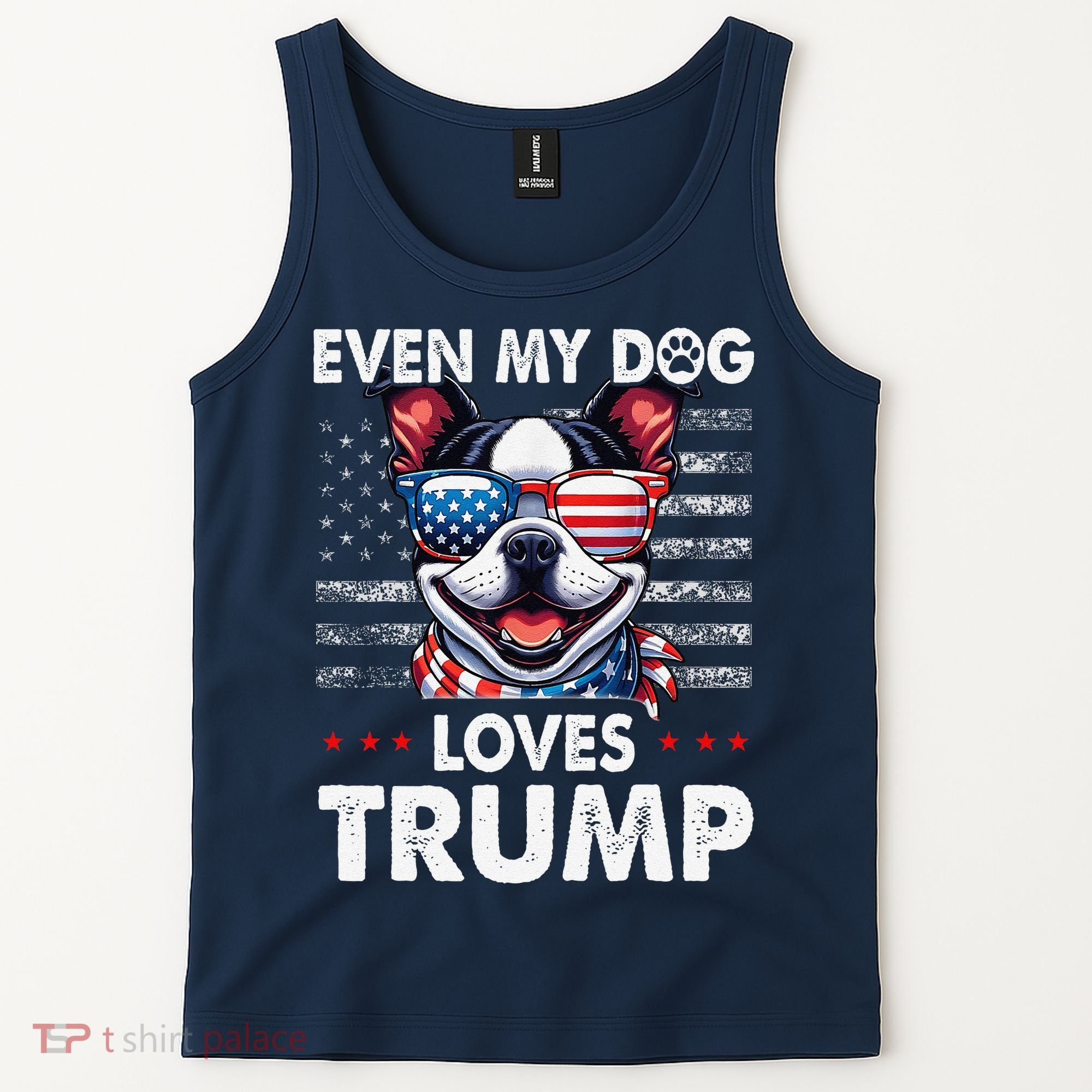 Boston Terrier Even My Dog Loves Trump Funny Tank Top