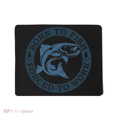 Born To Fish But Forced To Work Fishing Mousepad