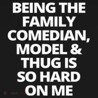 Being The Family Comedian Model And Thug Is So Hard On Me Apron thumb 3