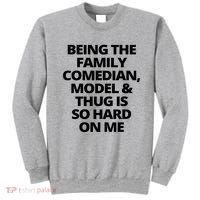 Being The Family Comedian Model And Thug Is So Hard On Me Sweatshirt thumb 0