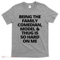 Being The Family Comedian Model And Thug Is So Hard On Me T-Shirt thumb 0