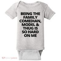 Being The Family Comedian Model And Thug Is So Hard On Me Baby Bodysuit thumb 0