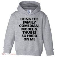 Being The Family Comedian Model And Thug Is So Hard On Me Toddler Hoodie thumb 0