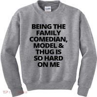 Being The Family Comedian Model And Thug Is So Hard On Me Kids Sweatshirt thumb 0
