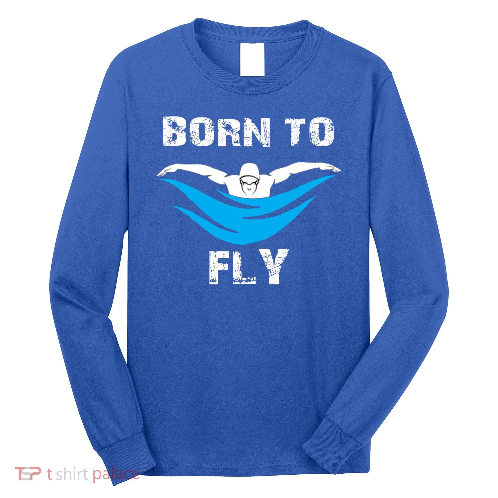 Born To Fly Butterfly Swimmers Swim Meet Gift Long Sleeve Shirt