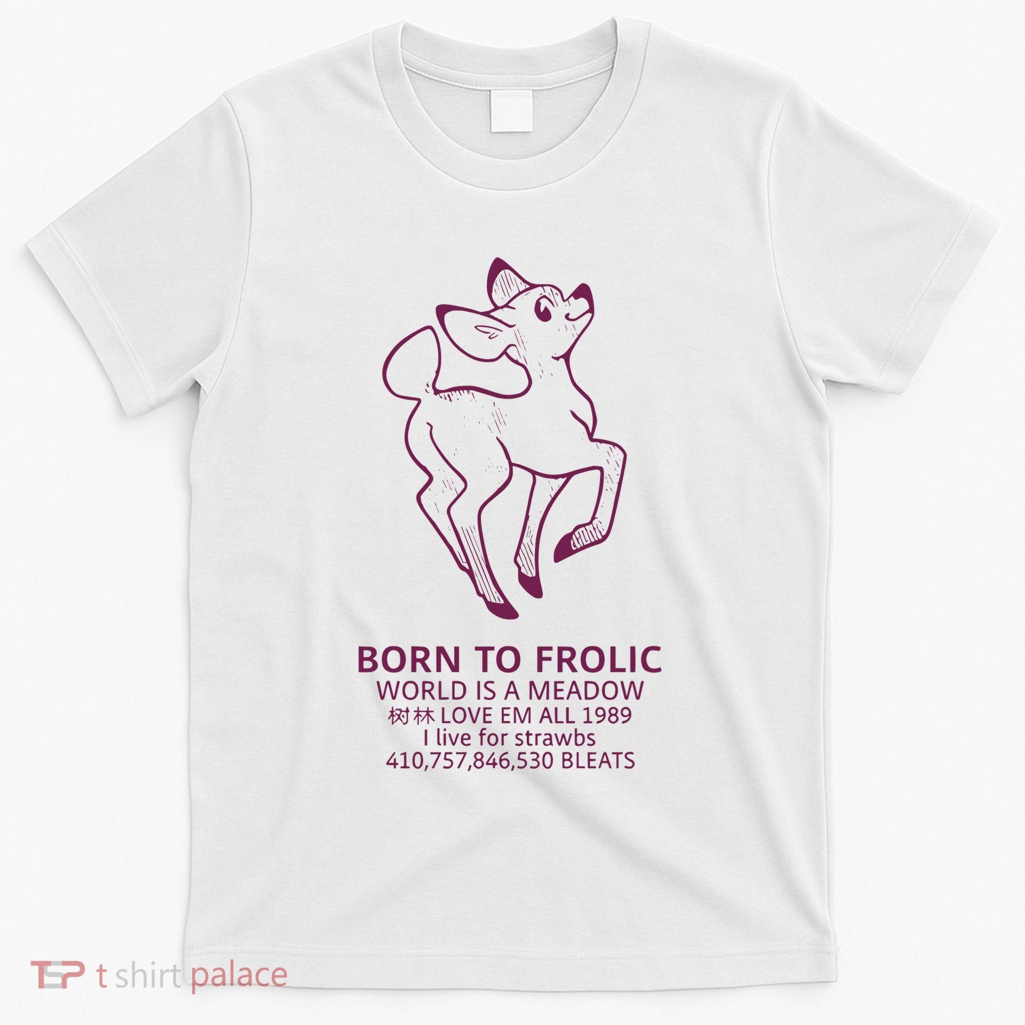 Born To Frolic World Is A Meadow T-Shirt