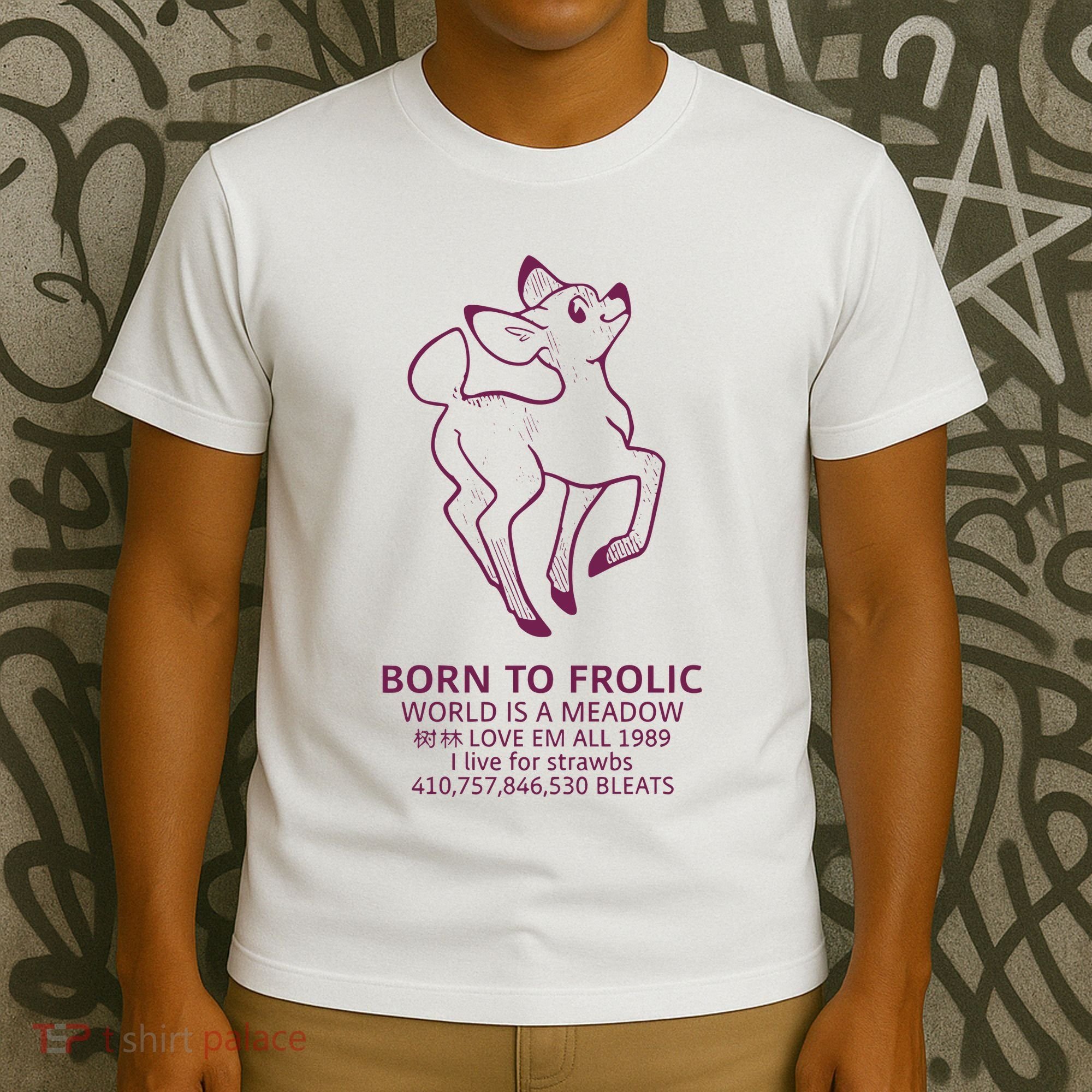 Born To Frolic World Is A Meadow T-Shirt
