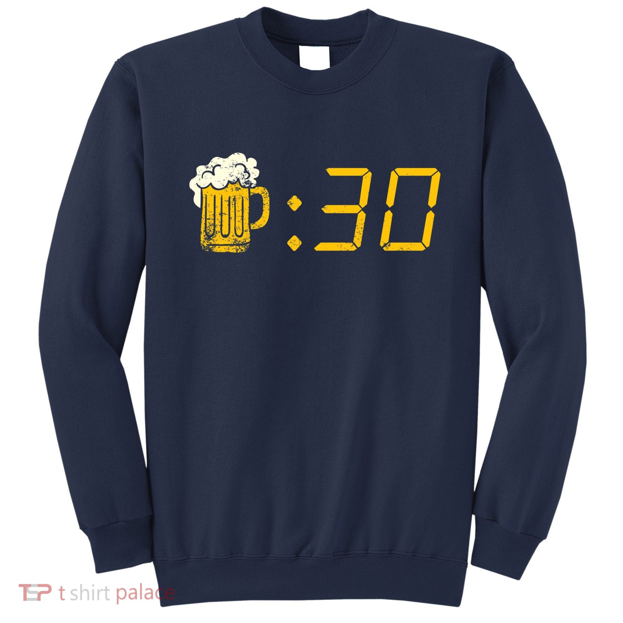 Beer Thirty. Funny Drinking Or Getting Drunk Sweatshirt
