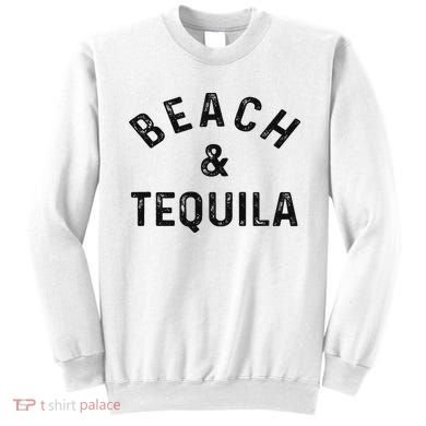 Beach & Tequila Funny Summer Vacation Saying Slogan Sweatshirt