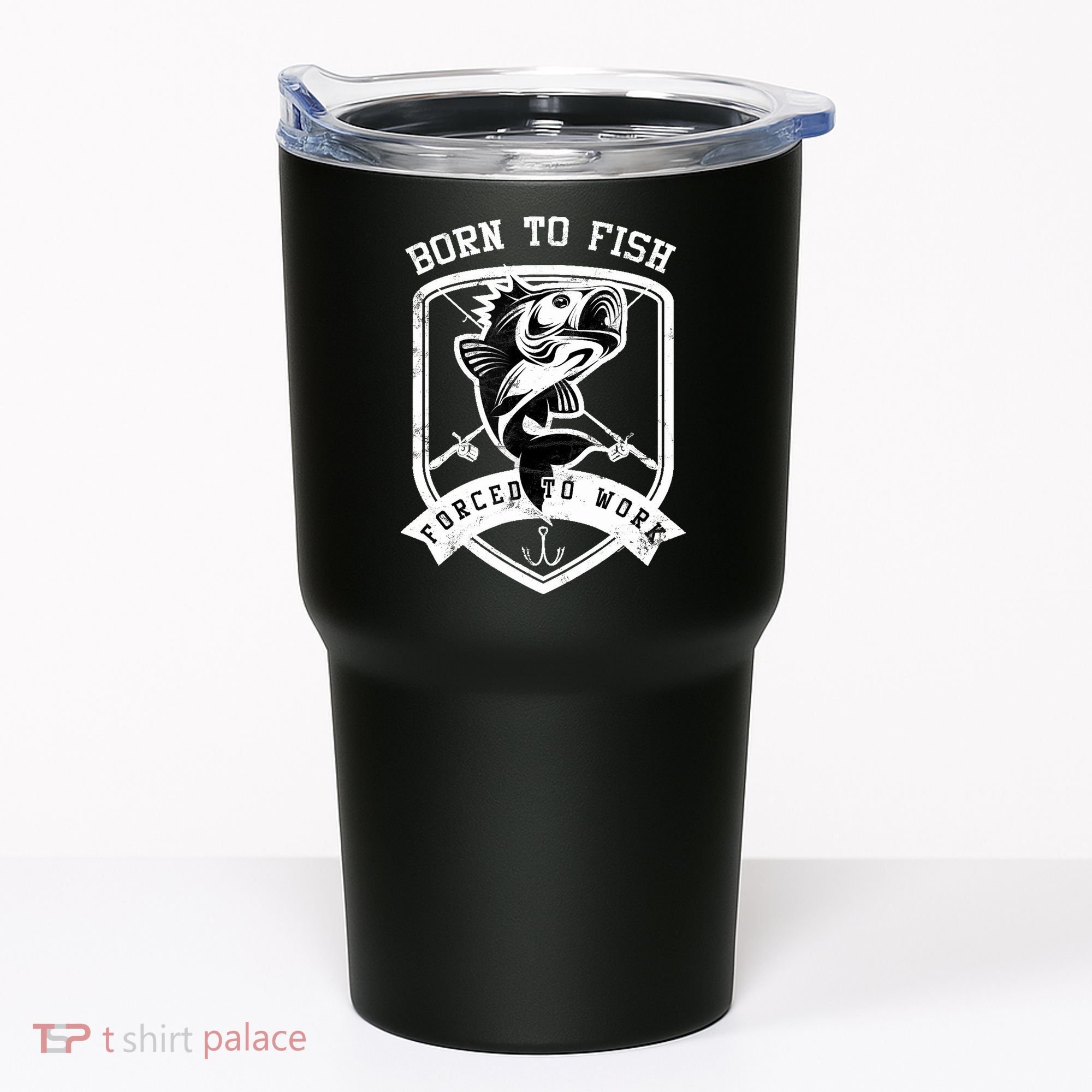 Born To Fish Forced To Work Fisher Man Tumbler