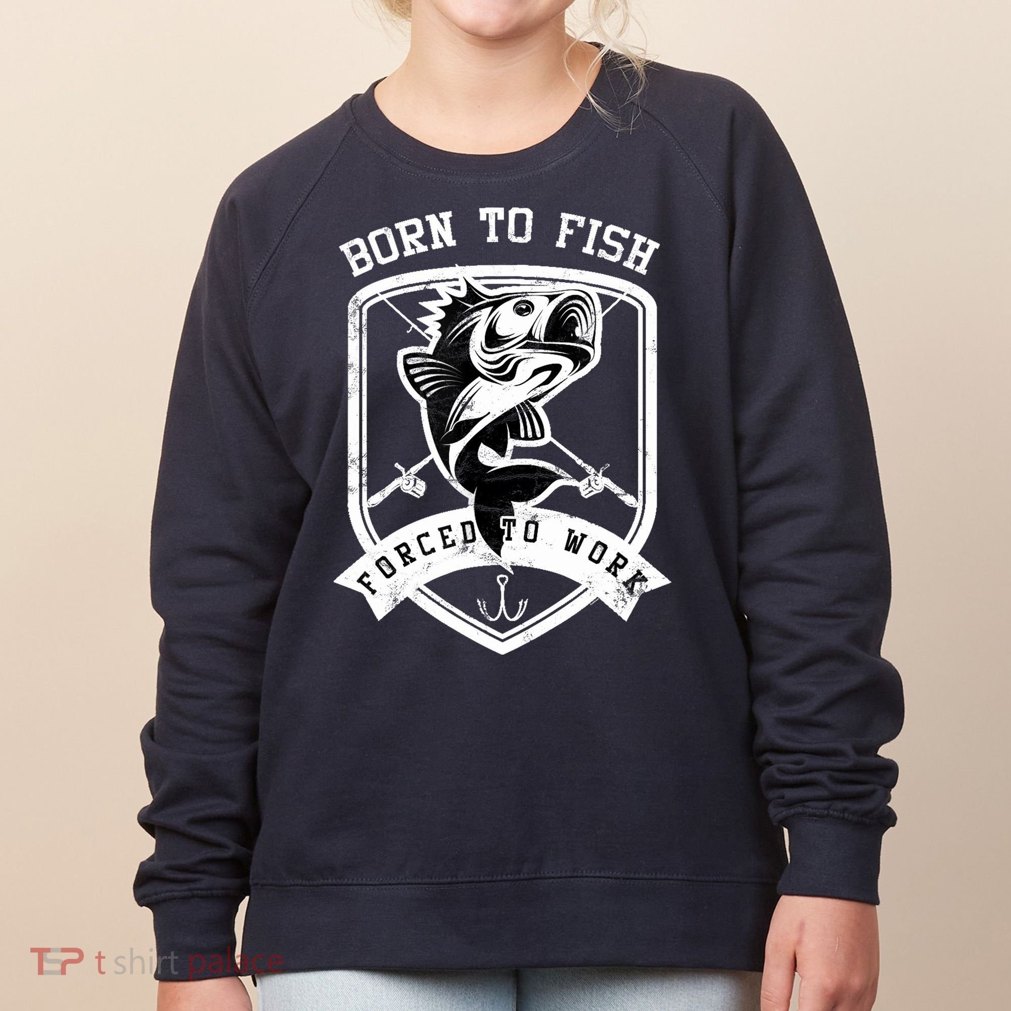 Born To Fish Forced To Work Fisher Man Women's Sweatshirt
