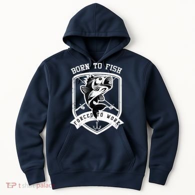 Born To Fish Forced To Work Fisher Man Hoodie