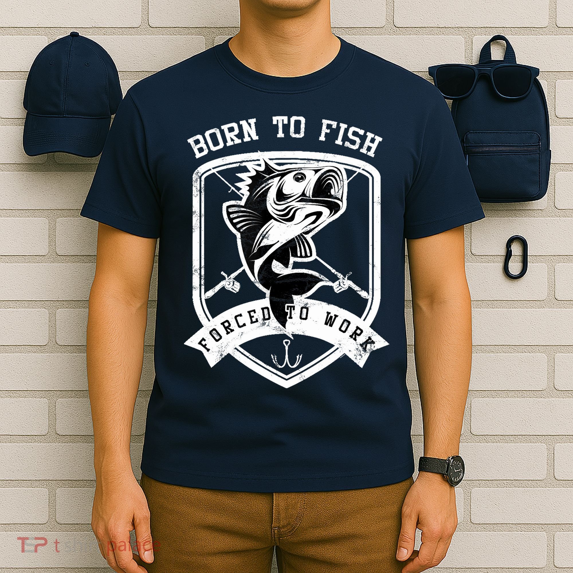 Born To Fish Forced To Work Fisher Man T-Shirt
