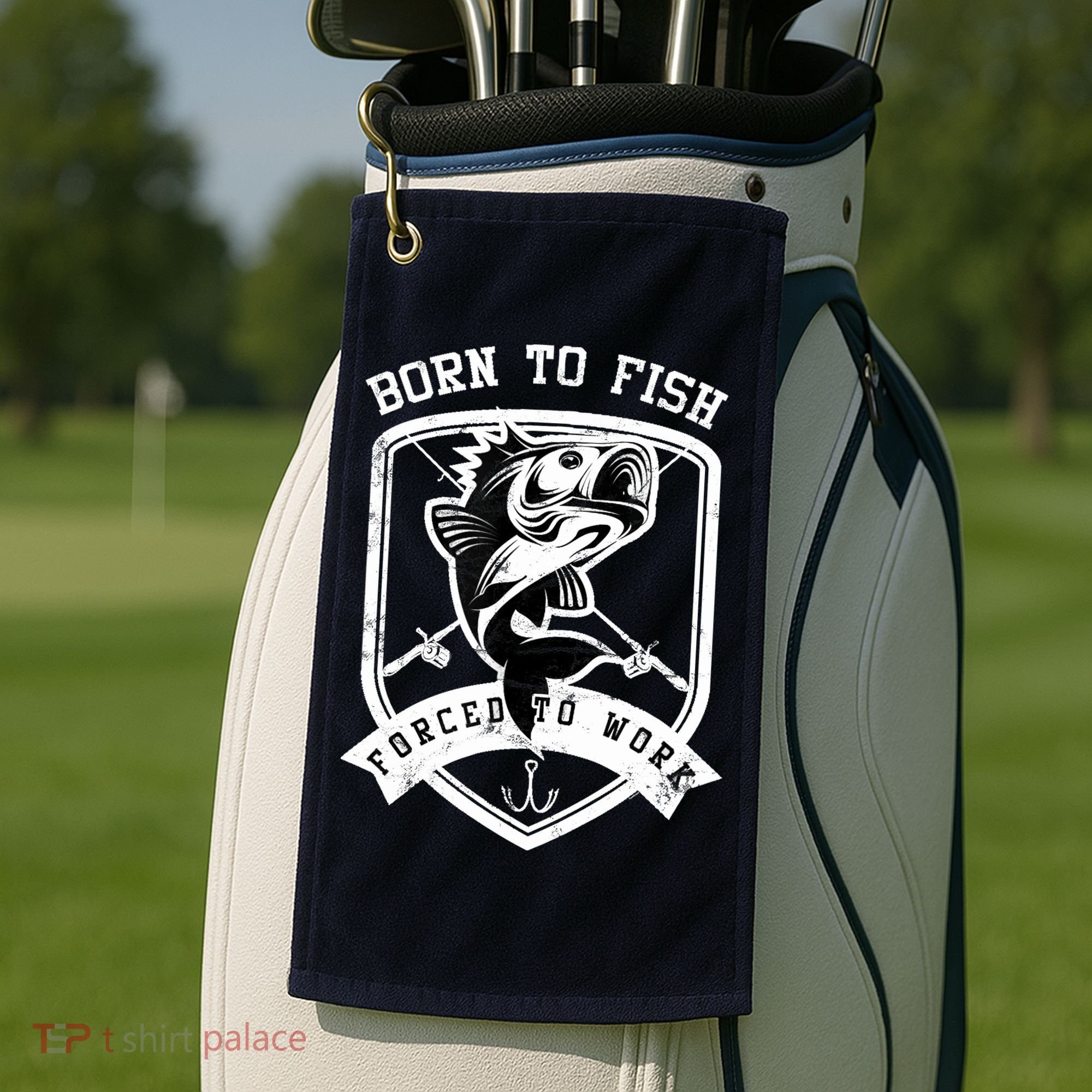 Born To Fish Forced To Work Fisher Man Golf Towel