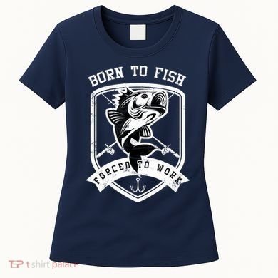 Born To Fish Forced To Work Fisher Man Women's T-Shirt