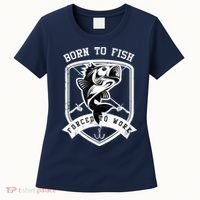 Born To Fish Forced To Work Fisher Man Women's T-Shirt thumb 0