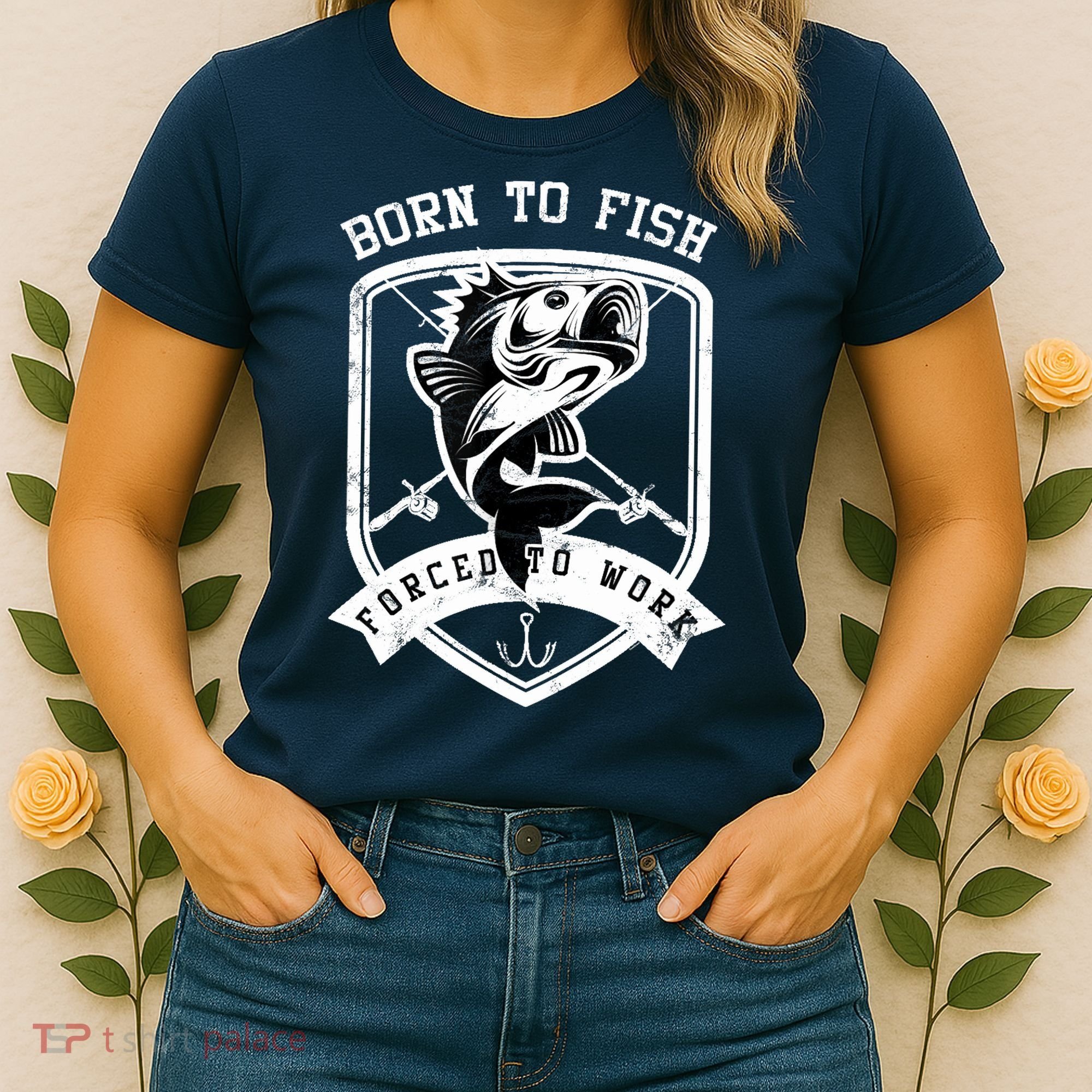 Born To Fish Forced To Work Fisher Man Women's T-Shirt