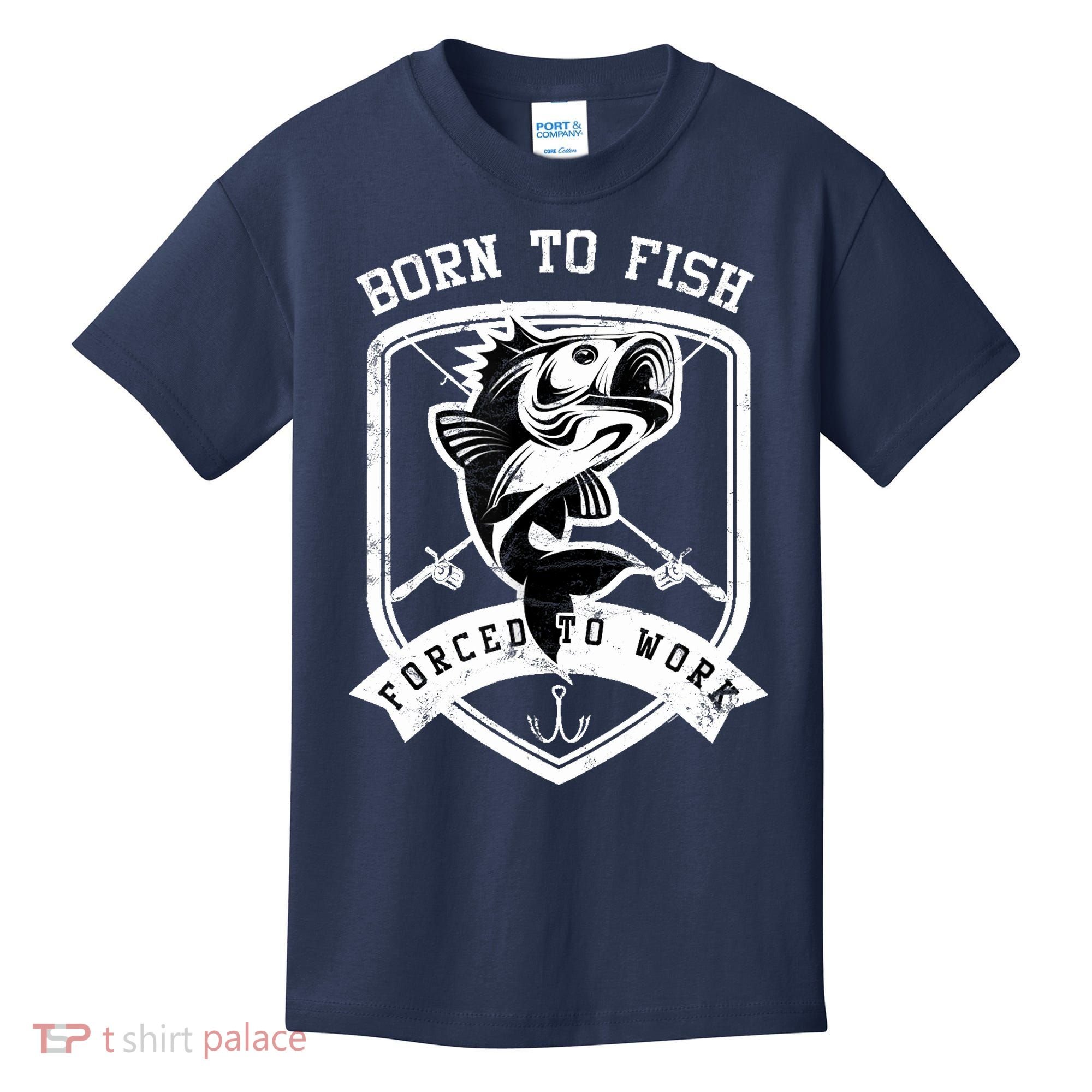 Born To Fish Forced To Work Fisher Man Kids T-Shirt
