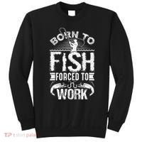Born To Fish But Forced To Work Funny Fishing Quote Sweatshirt thumb 0