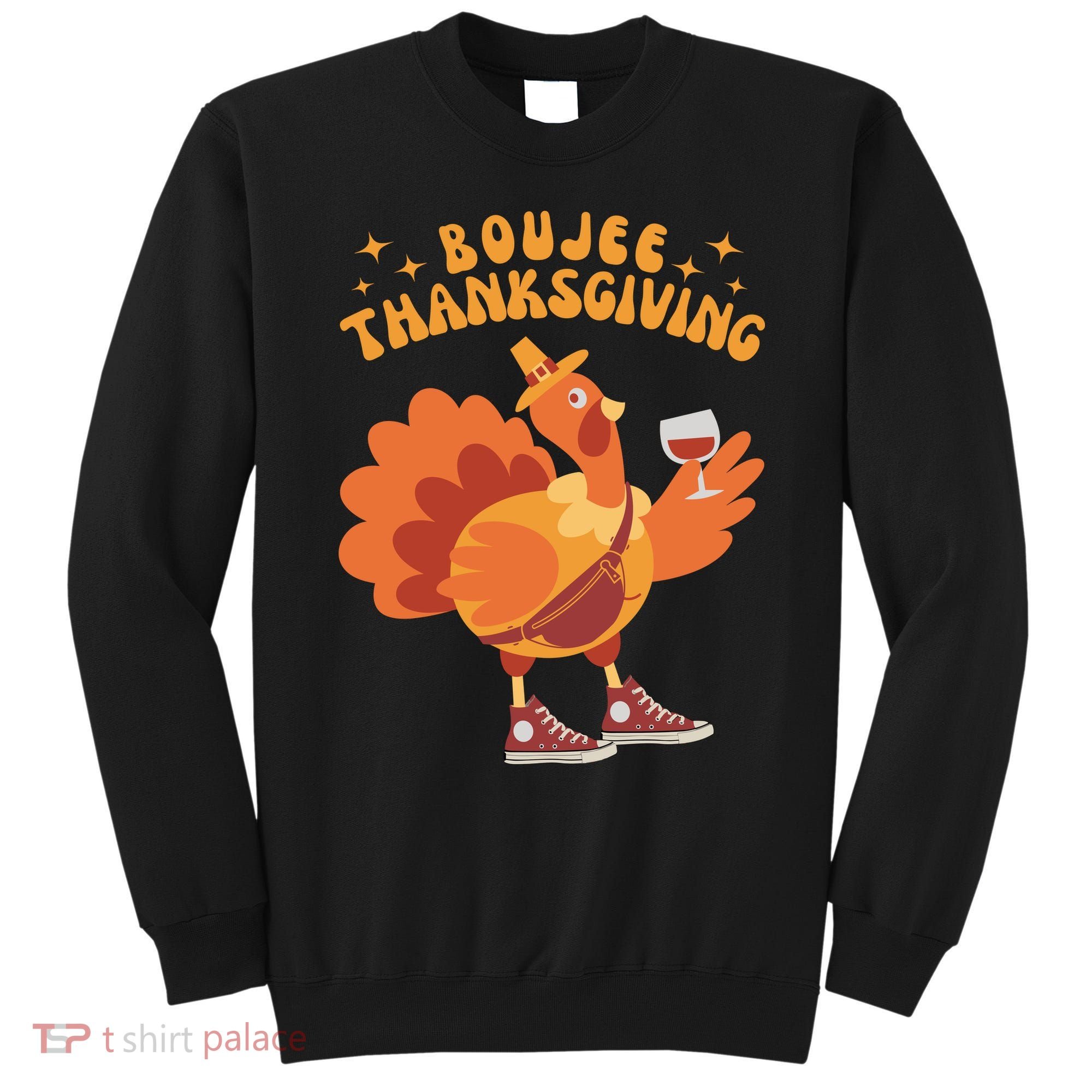 Boujee Thanksgiving Funny Turkey Bougie Boojee Friendsgiving Sweatshirt