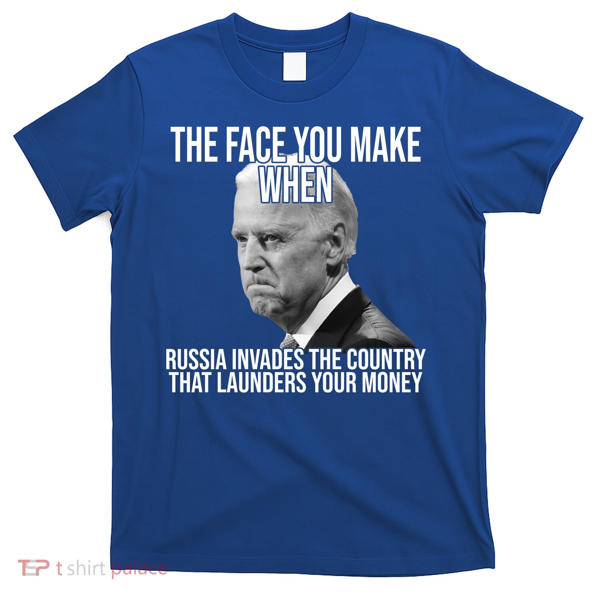 Biden The Face You Make When Russia Invades The Country T-Shirt