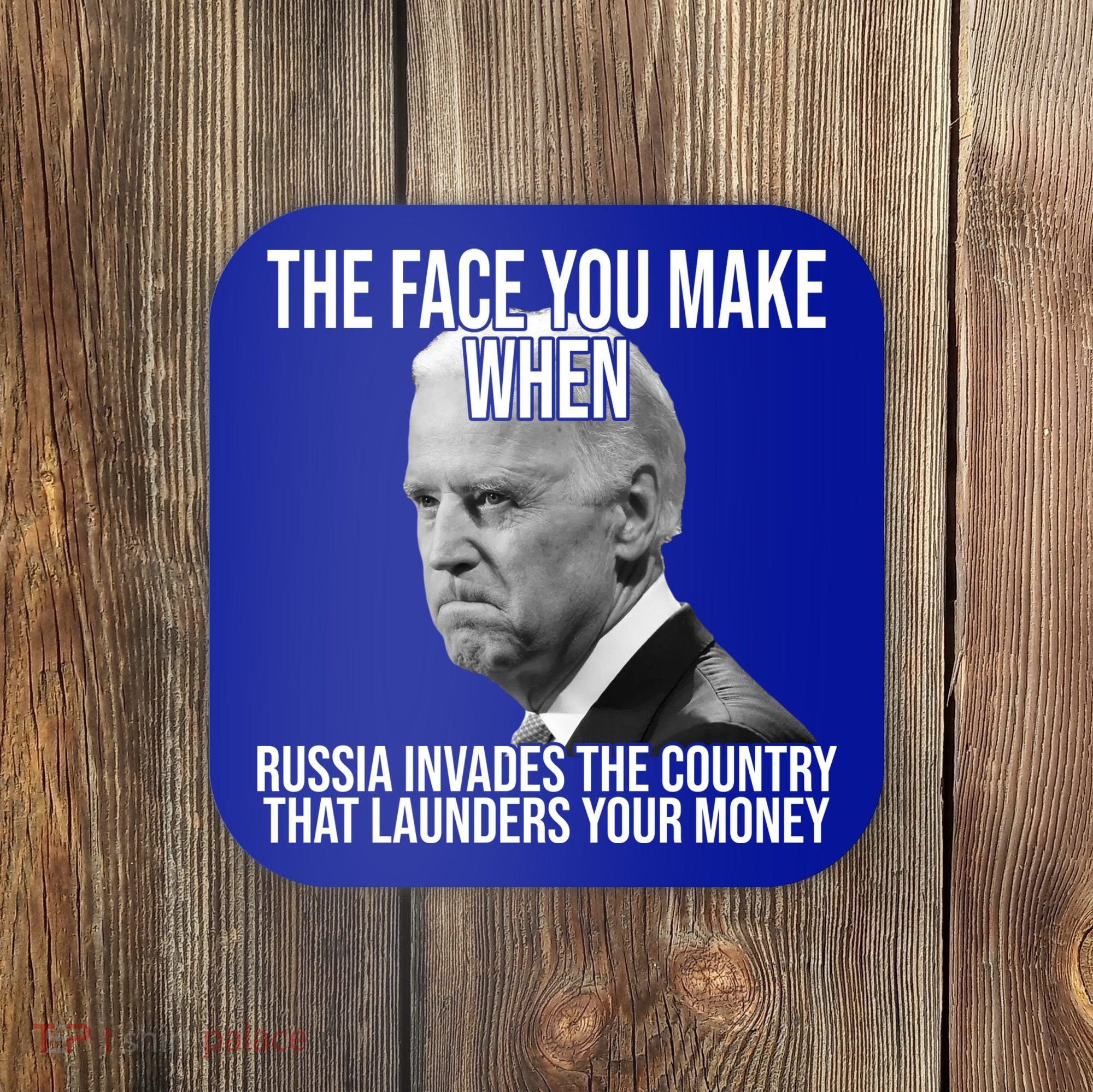 Biden The Face You Make When Russia Invades The Country Coaster
