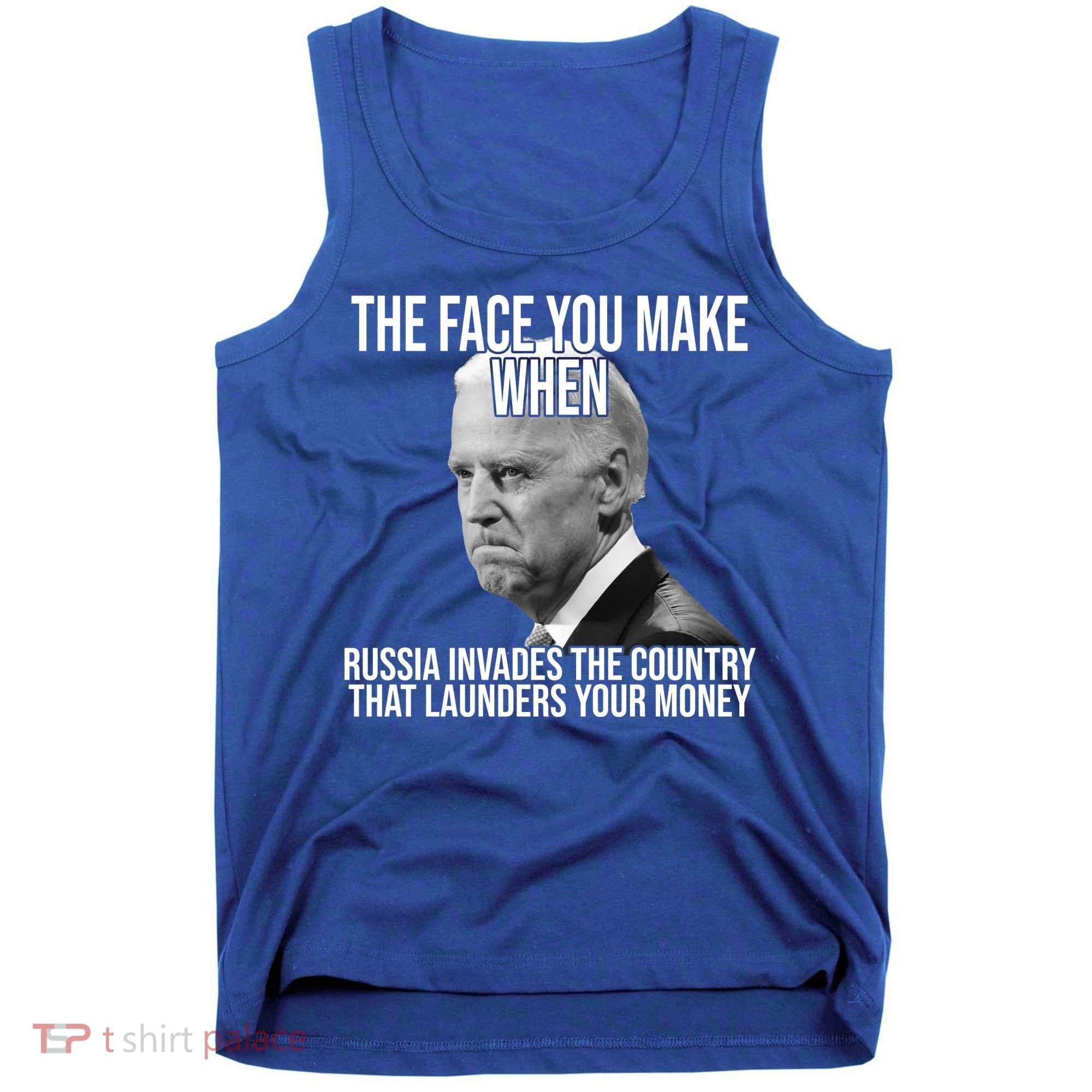 Biden The Face You Make When Russia Invades The Country Tank Top