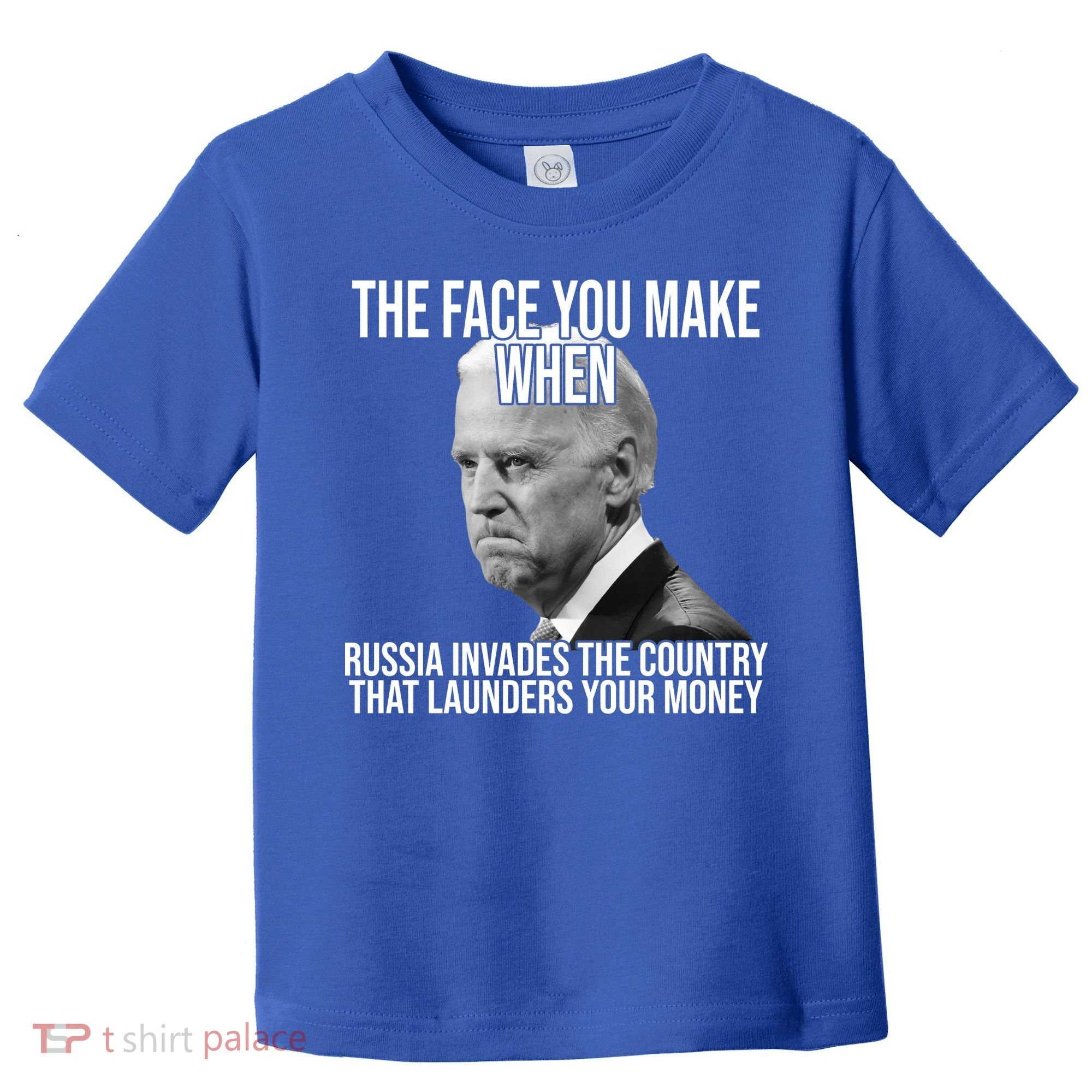 Biden The Face You Make When Russia Invades The Country Toddler T-Shirt