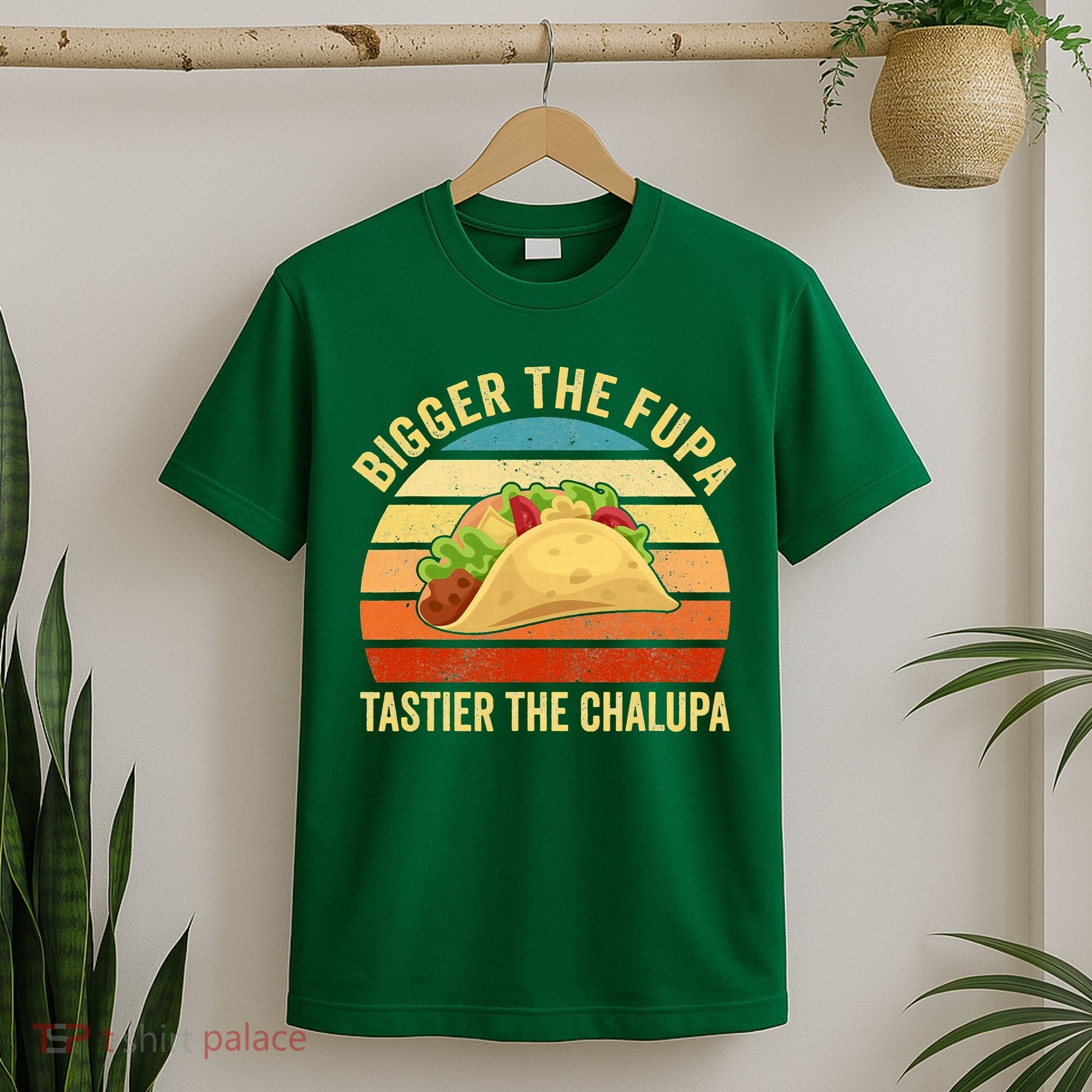 Bigger The Fupa Tastier The Chalupa T-Shirt