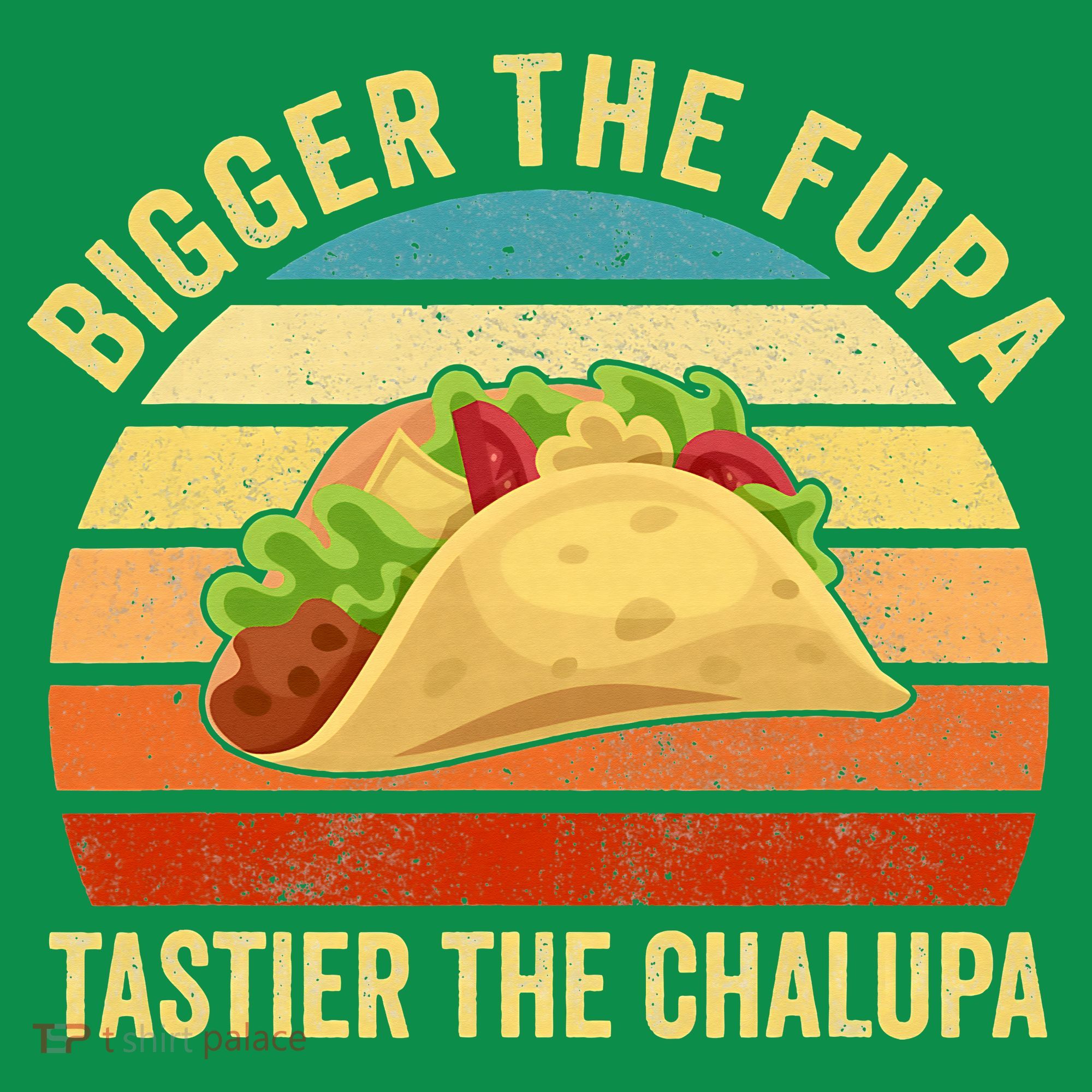 Bigger The Fupa Tastier The Chalupa Mousepad