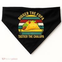 Bigger The Fupa Tastier The Chalupa USA-Made Doggie Bandana thumb 0