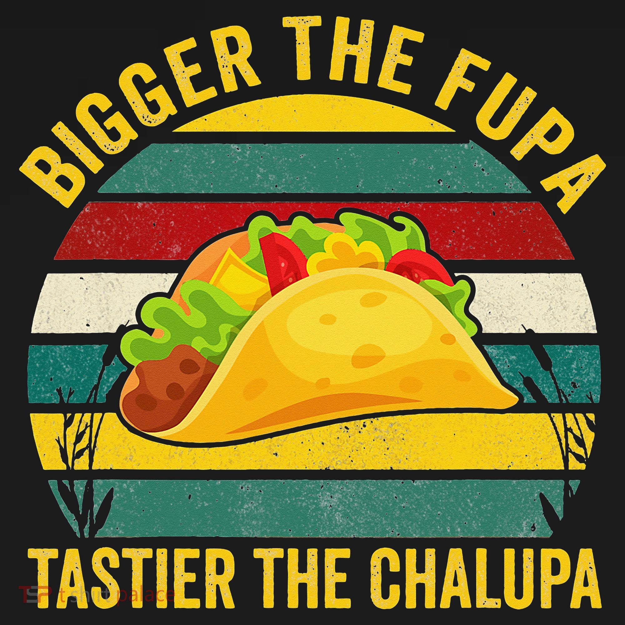 Bigger The Fupa Tastier The Chalupa Women's Hoodie