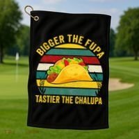 Bigger The Fupa Tastier The Chalupa Golf Towel thumb 1