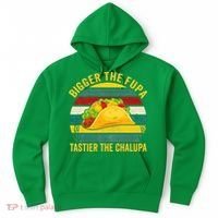 Bigger The Fupa Tastier The Chalupa Hoodie thumb 0