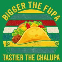 Bigger The Fupa Tastier The Chalupa Hoodie thumb 2