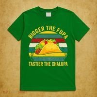 Bigger The Fupa Tastier The Chalupa T-Shirt thumb 5